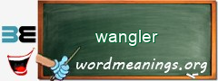 WordMeaning blackboard for wangler